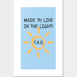 S.A.D. Made To Live In The Light Posters and Art